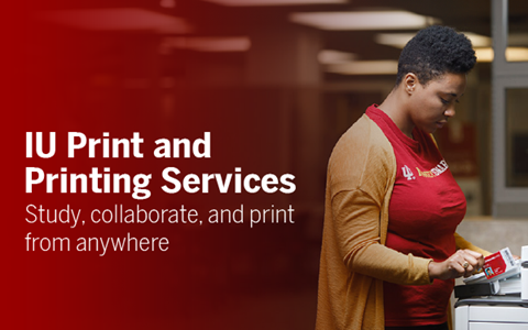 IU Print and Printing Services: study, collaborate, print from anywhere