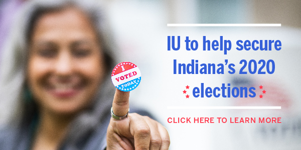 IU to help secure Indiana's 2020 elections.