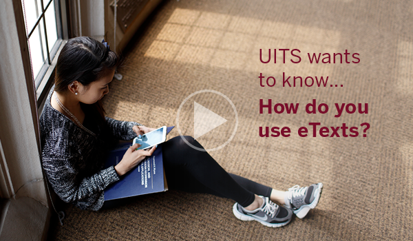 UITS wants to know...how do you use eTexts?