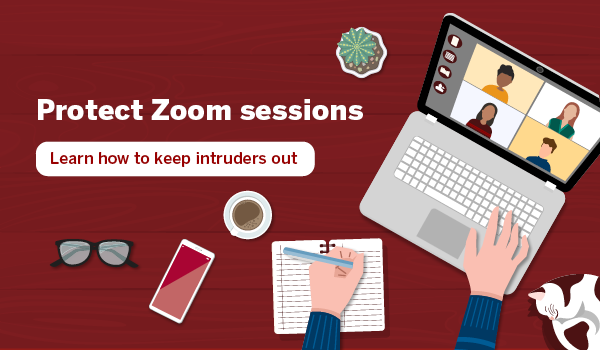 Protect Zoom sessions. Learn how to keep intruders out.