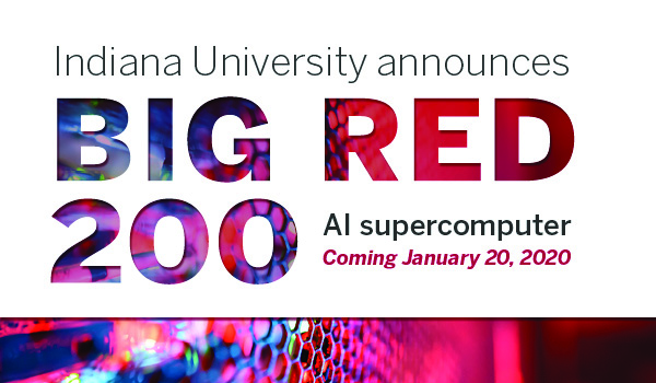 Indiana University announces BIG RED 200 Al supercomputer Coming January 20, 2020