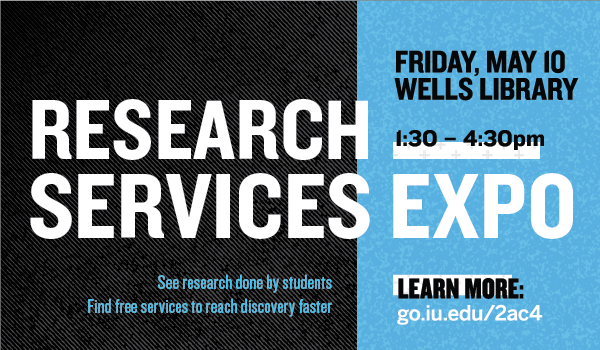 MAY 10 WELLS LIBRARY, 1:30 - 4:30pm. RESEARCH SERVICES EXPO. See research done by students.Find free services to reach discovery faster.