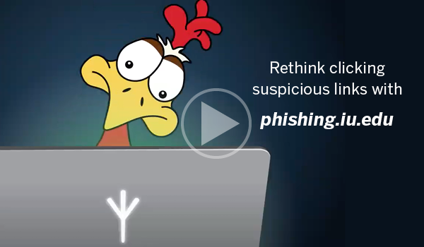 Rethink clicking suspicious links with phishing.iu.edu.
