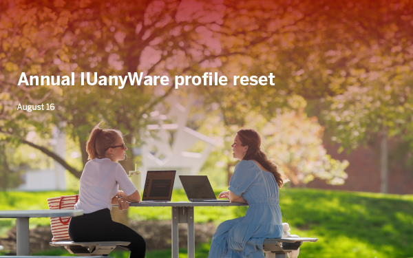 Annual IUanyWare profile reset is August 16