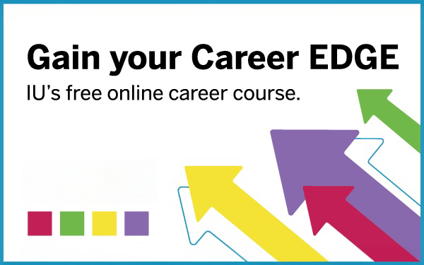 Gain your career EDGE--IU's no-cost online career course for students.
