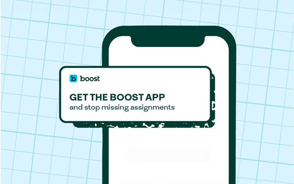 GET THE BOOST APP and stop missing assignments