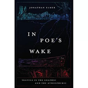 Jonathan Elmer's book, In Poe's Wake: Travels in the Graphic and the Atmospheric