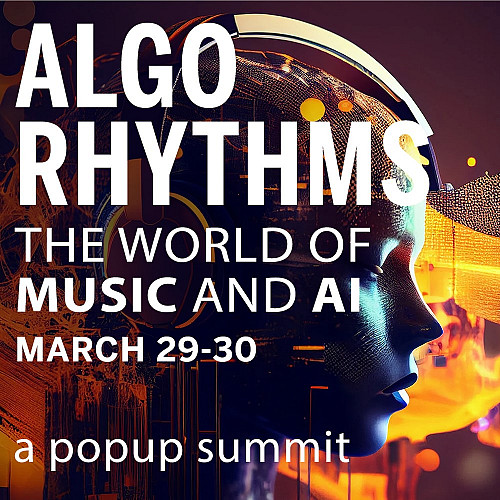    AlgoRhythms: The World of Music and AI, a dynamic pop-up summit that will offer opportunities to explore, celebrate and discuss the ev...