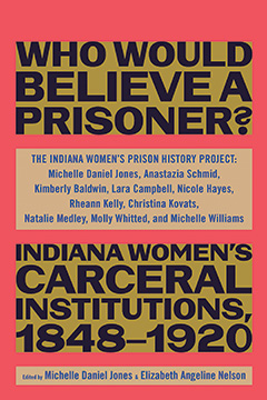 who-would-believe-a-prisoner-indiana-womens-carceral-institutions-1848-1920